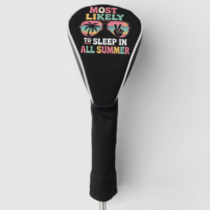 Most Likely To Sleep In All Summer Teacher Gift Golf Head Cover