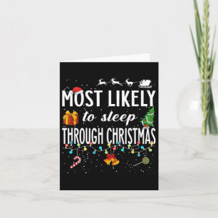 Most Likely To Sleep Through Christmas Christmas M Card