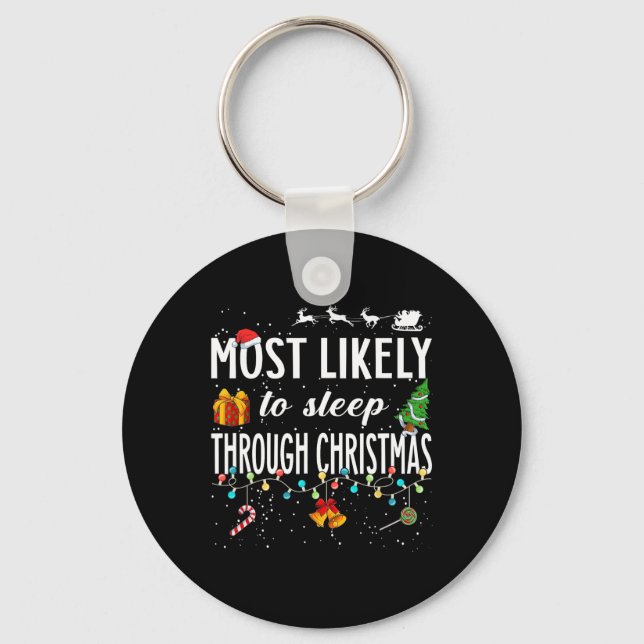Most Likely To Sleep Through Christmas Christmas M Key Ring (Front)