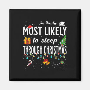 Most Likely To Sleep Through Christmas Christmas M Magnet