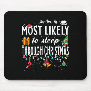 Most Likely To Sleep Through Christmas Christmas M Mouse Mat