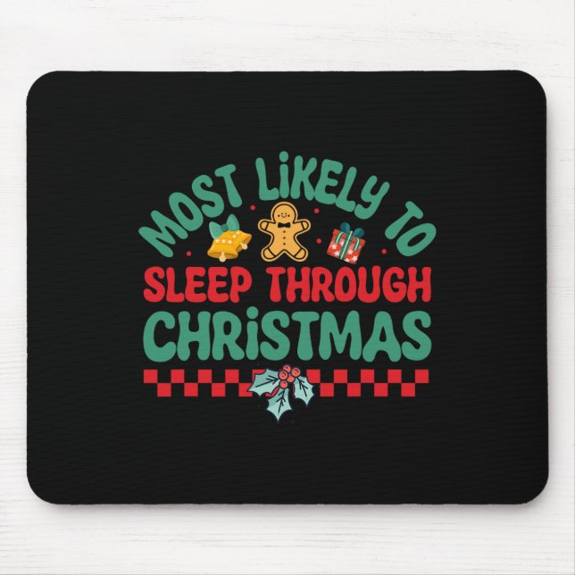 Most Likely To Sleep Through Christmas - Christmas Mouse Mat (Front)