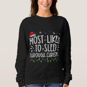 Most Likely To Sleep Through Christmas Family Chri Sweatshirt