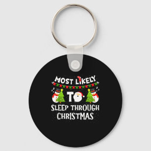 Most Likely To Sleep Through Christmas Family Matc Key Ring
