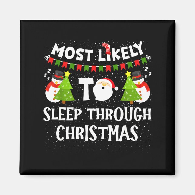 Most Likely To Sleep Through Christmas Family Matc Magnet (Front)