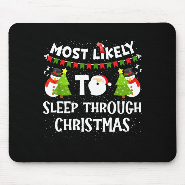 Most Likely To Sleep Through Christmas Family Matc Mouse Mat (Front)