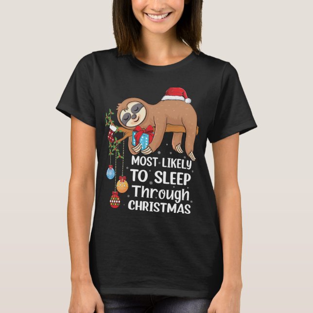Most Likely To Sleep Through Christmas funny Merry T-Shirt (Front)