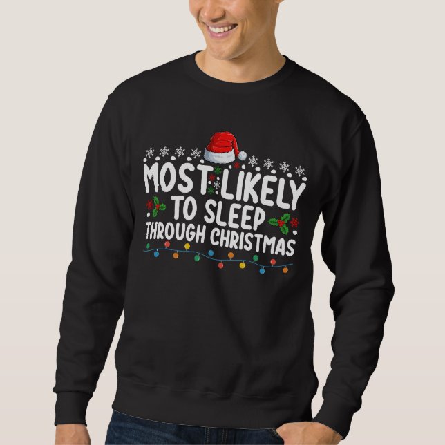Most Likely To Sleep Through Christmas Holiday Sweatshirt (Front)