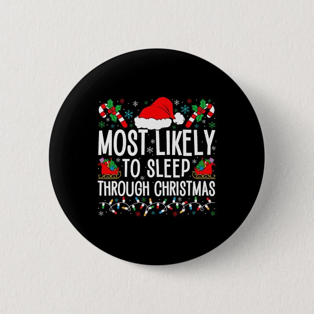 Most Likely To Sleep Through Christmas Matching Fa 6 Cm Round Badge (Front)