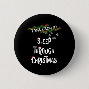 Most Likely To Sleep Through Christmas Matching Fa 6 Cm Round Badge