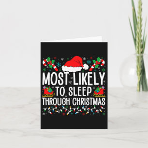 Most Likely To Sleep Through Christmas Matching Fa Card