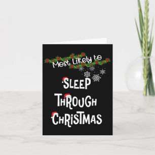 Most Likely To Sleep Through Christmas Matching Fa Card