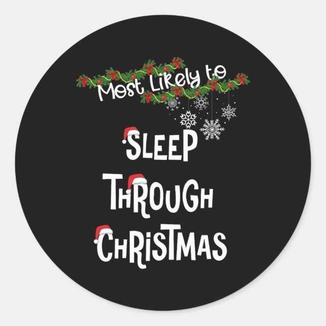 Most Likely To Sleep Through Christmas Matching Fa Classic Round Sticker (Front)