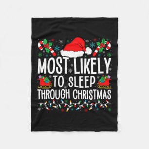 Most Likely To Sleep Through Christmas Matching Fa Fleece Blanket