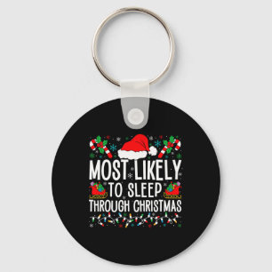 Most Likely To Sleep Through Christmas Matching Fa Key Ring