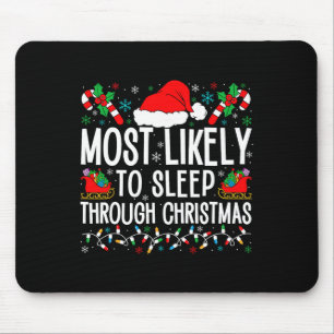 Most Likely To Sleep Through Christmas Matching Fa Mouse Mat