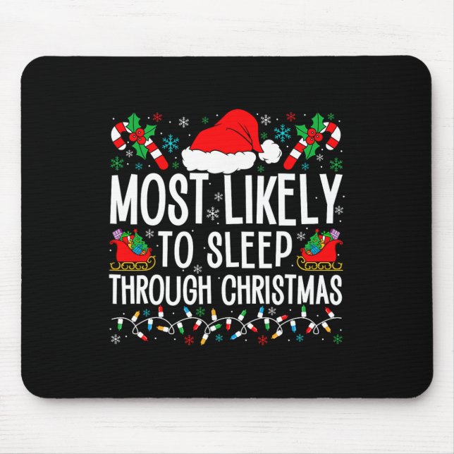 Most Likely To Sleep Through Christmas Matching Fa Mouse Mat (Front)