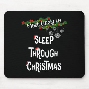 Most Likely To Sleep Through Christmas Matching Fa Mouse Mat