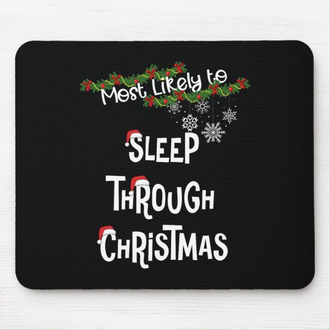 Most Likely To Sleep Through Christmas Matching Fa Mouse Mat (Front)