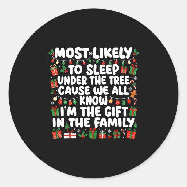 Most Likely To Sleep Under The Tree Cause We All K Classic Round Sticker (Front)