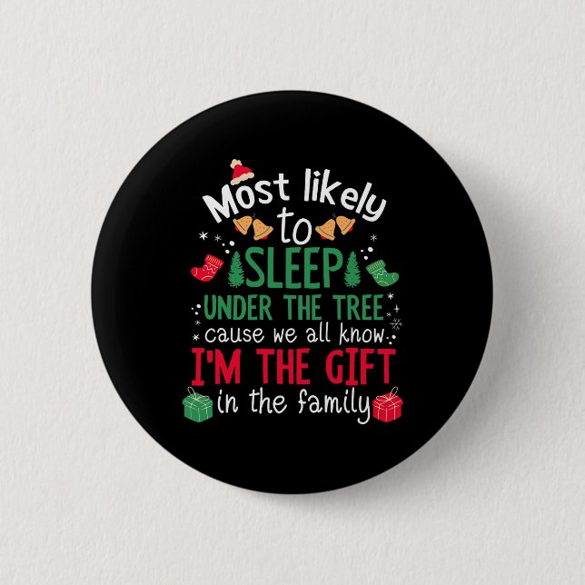 Most Likely To Sleep Under The Tree - Funny Xmas C 6 Cm Round Badge (Front)