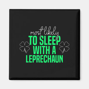 Most Likely To Sleep With A Leprechaun Funny St Pa Magnet