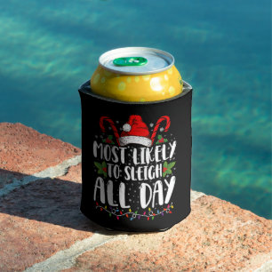 Most Likely To Sleigh All Day Christmas Family Can Cooler