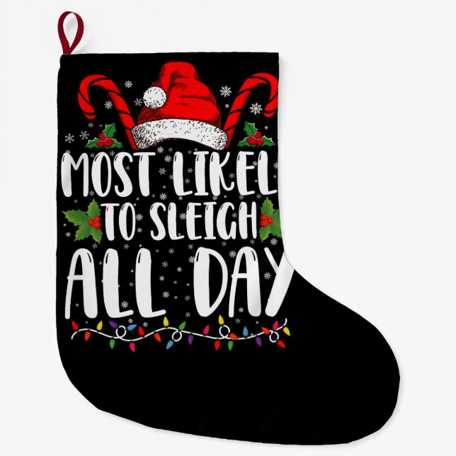 Most Likely To Sleigh All Day Christmas Family  Large Christmas Stocking (Front)