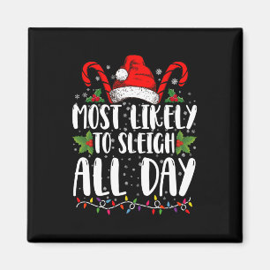 Most Likely To Sleigh All Day Christmas Family Magnet