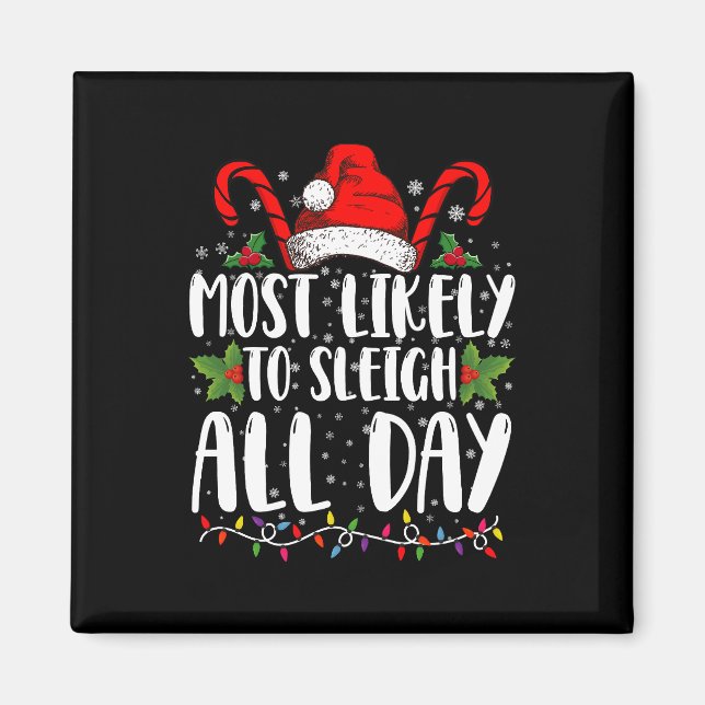 Most Likely To Sleigh All Day Christmas Family  Magnet (Front)