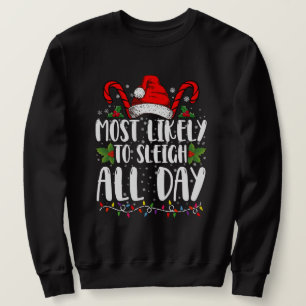 Most Likely To Sleigh All Day Christmas Family  Sweatshirt