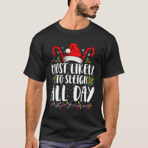 Most Likely To Sleigh All Day Christmas Family  T-Shirt