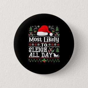 Most Likely To Sleigh All Day Funny Christmas For  6 Cm Round Badge
