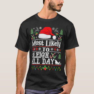 Most Likely To Sleigh All Day Funny Christmas For  T-Shirt
