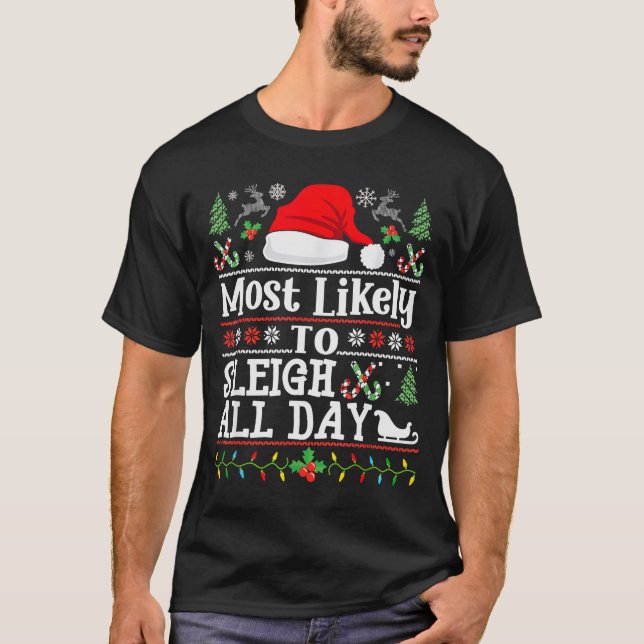 Most Likely To Sleigh All Day Funny Christmas For  T-Shirt (Front)