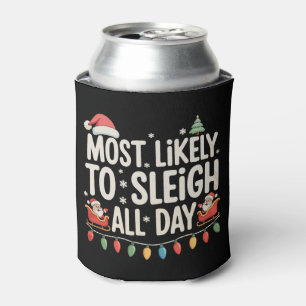 Most Likely To Sleigh All Day Matching Christmas Can Cooler
