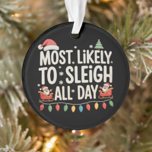 Most Likely To Sleigh All Day Matching Christmas Ornament