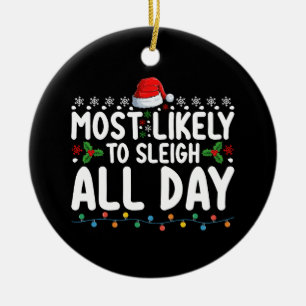 Most Likely To Sleigh All Day Snow Christmas Famil Ceramic Tree Decoration
