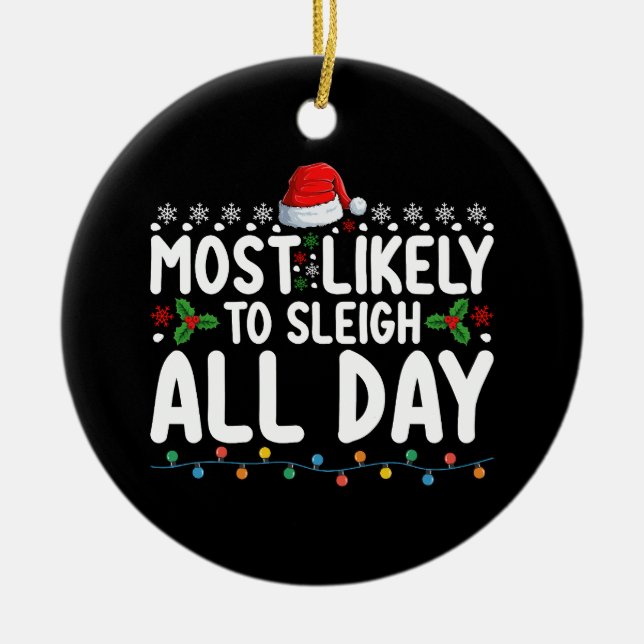 Most Likely To Sleigh All Day Snow Christmas Famil Ceramic Tree Decoration (Front)