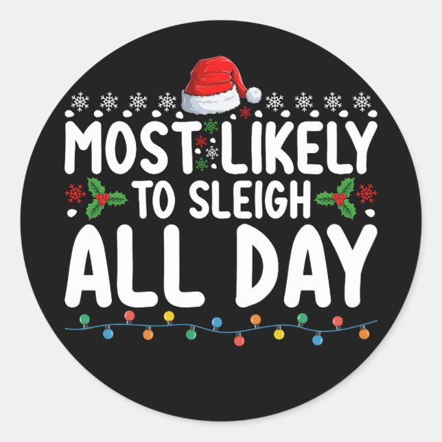 Most Likely To Sleigh All Day Snow Christmas Famil Classic Round Sticker (Front)