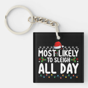 Most Likely To Sleigh All Day Snow Christmas Famil Key Ring