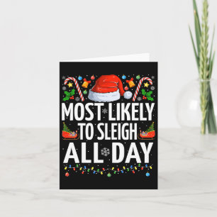 Most Likely To Sleigh All Day Xmas Funny Family Ch Card