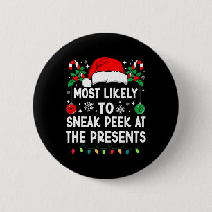 Most Likely To Sneak Peek At The Presents Christma 6 Cm Round Badge