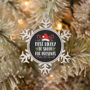 Most Likely To Snoop For Presents Family Christmas Snowflake Pewter Christmas Ornament