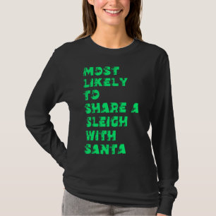 Most Likely To Spend A Sleigh With Santa T-Shirt