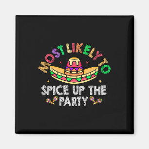 Most Likely To Spice Up The Party Sombrero Cinco D Magnet