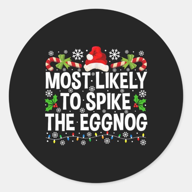 Most Likely To Spike The Eggnog Christmas Family M Classic Round Sticker (Front)