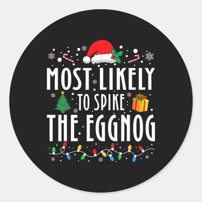 Most Likely To Spike The Eggnog Christmas Family M Classic Round Sticker (Front)