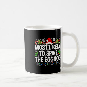 Most Likely To Spike The Eggnog Christmas Family M Coffee Mug