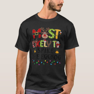Most Likely To Spike The Eggnog Christmas Family M T-Shirt